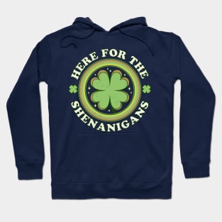 Here for the Shenanigans - Green Clover Saint Patrick's Day Hoodie